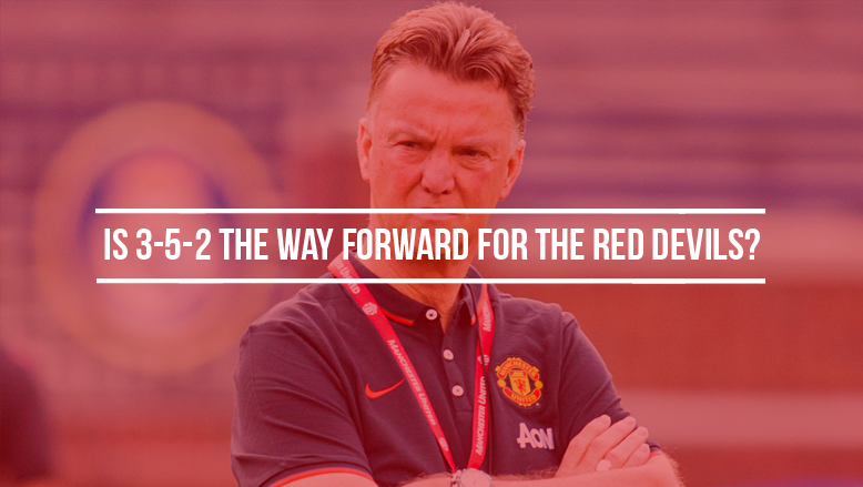 Van Gaal 3-5-2 Formation: What Manchester United Need to Make It Work