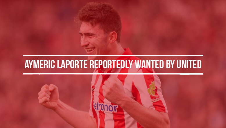 Aymeric Laporte reportedly wanted by United