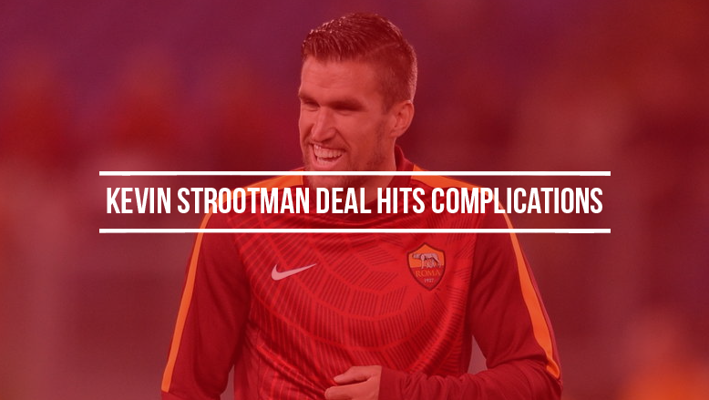 Kevin Strootman deal hits complications