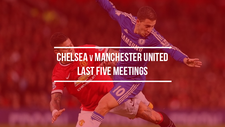 Chelsea v Manchester United: Last five meetings