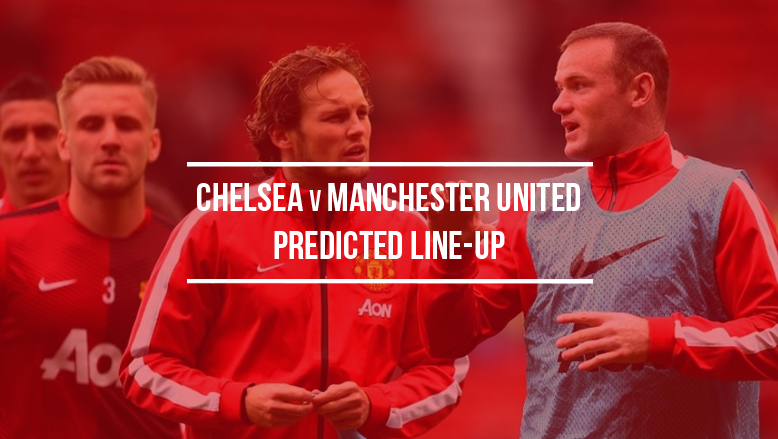 Chelsea v Manchester United: Predicted line-up