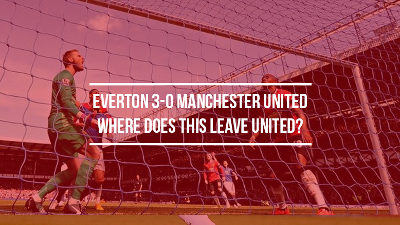 Everton 3-0 Manchester United: Where does this leave United?