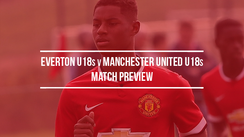 Everton U18s v Manchester United U18s: Match preview