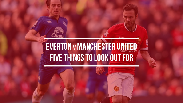 Everton vs Manchester United: Five things to look out for