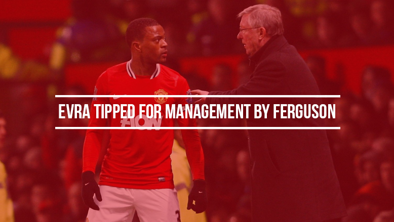 Evra tipped for management by Ferguson