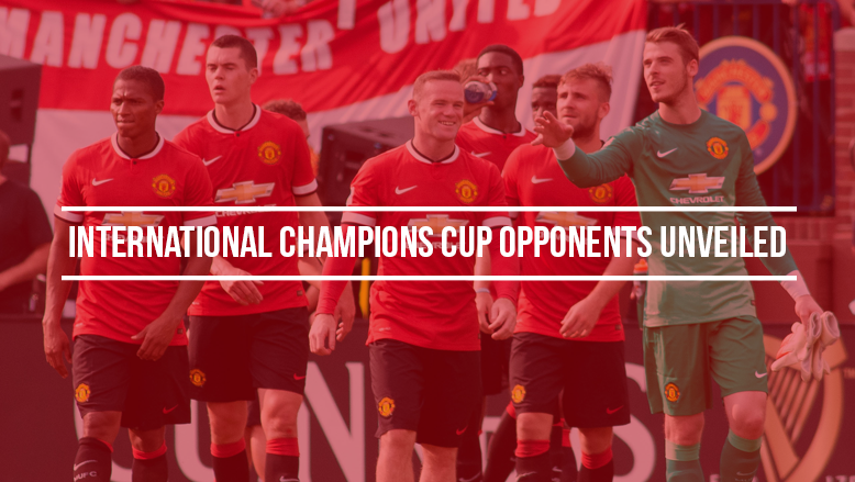 International Champions Cup opponents unveiled