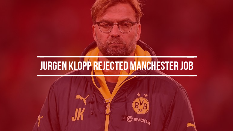 Jurgen Klopp rejected Manchester job