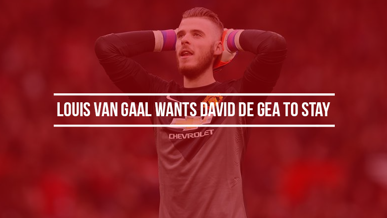 Louis van Gaal wants David de Gea to stay