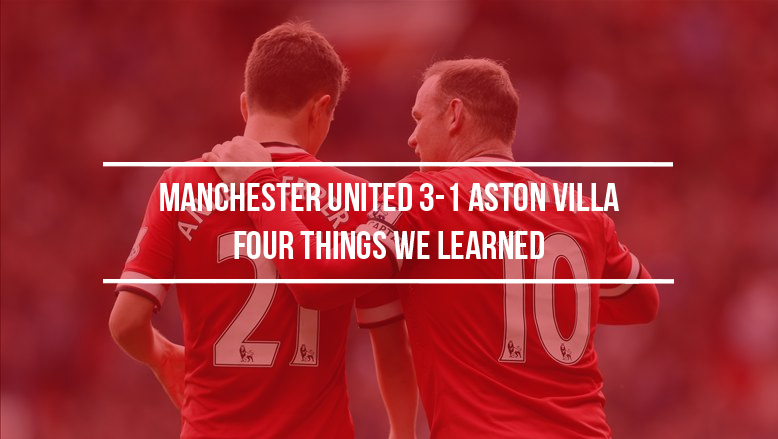 Manchester United 3-1 Aston Villa: Four things we learned
