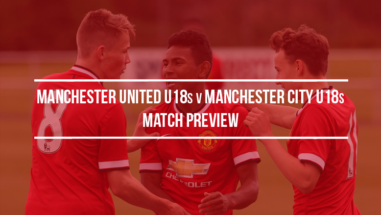 Manchester United U18s v Manchester City U18s: Match preview