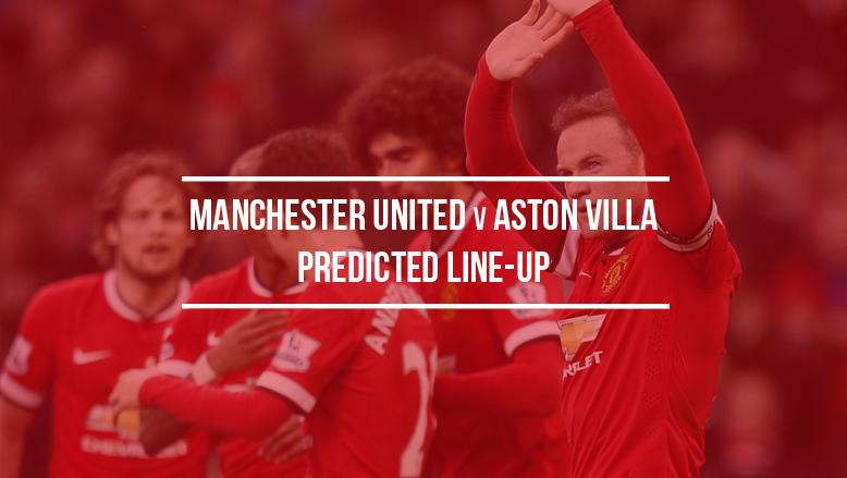 Manchester United v Aston Villa: Predicted line-up