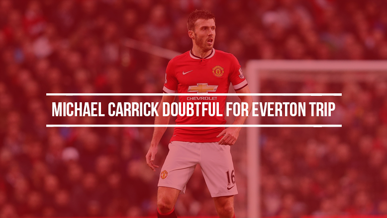 Michael Carrick doubtful for Everton trip