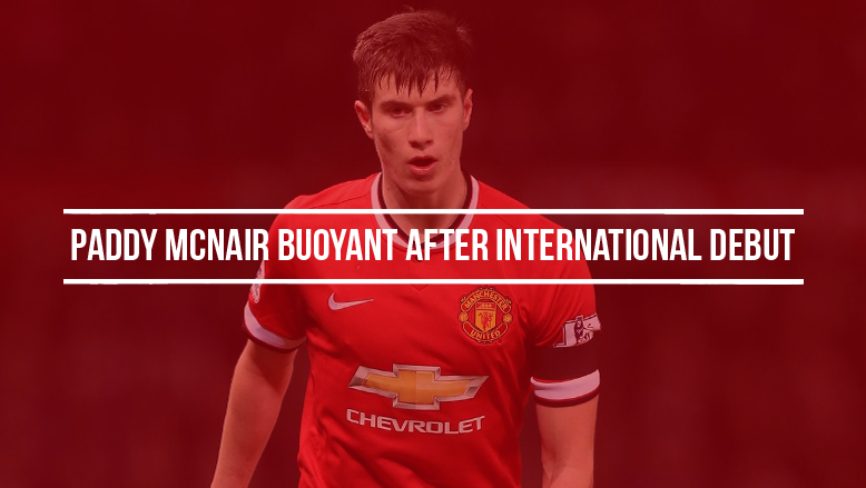 Paddy McNair buoyant after international debut