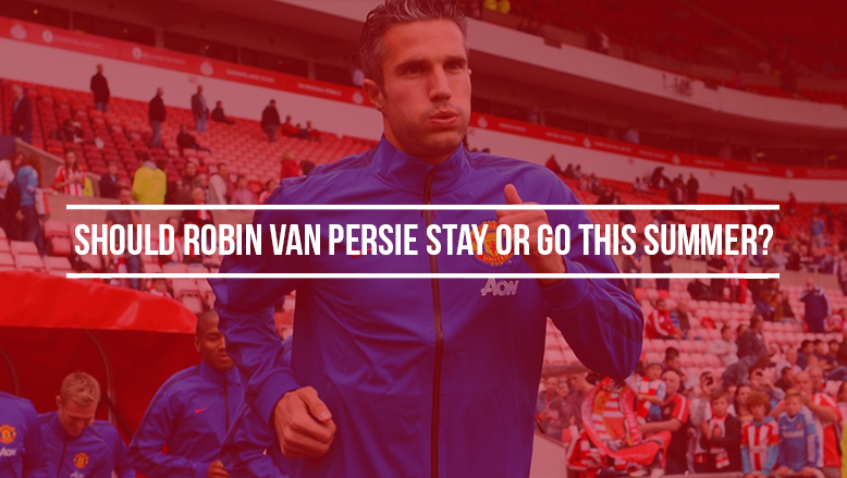 Should Robin van Persie stay or go this summer?