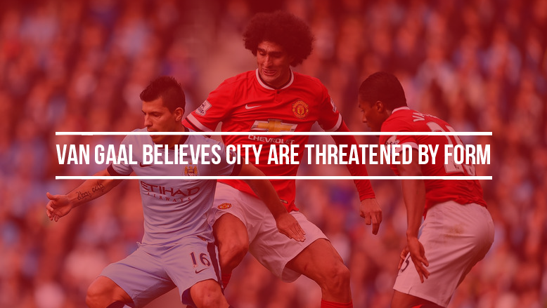 Van Gaal believes City are threatened by form