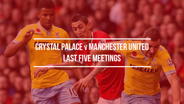 Crystal Palace vs Manchester United: Last five meetings