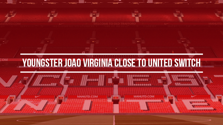 Youngster Joao Virginia close to United switch